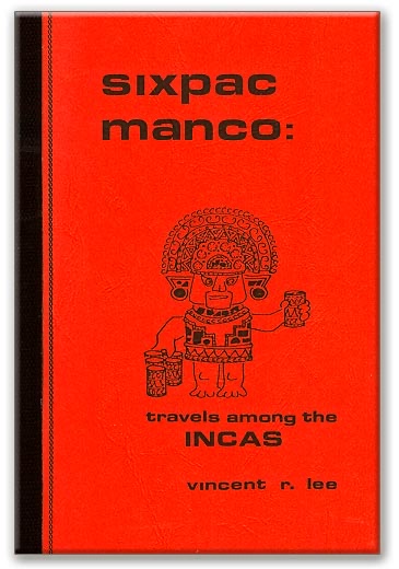 SIXPAC MANCO: Travels Among the Incas